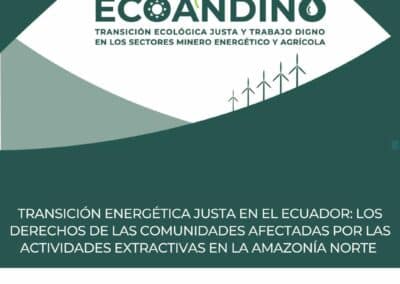 TRANSICIÓN ENERGÉTICA JUSTA EN EL ECUADOR: LOS DERECHOS DE LAS COMUNIDADES AFECTADAS POR LAS ACTIVIDADES EXTRACTIVAS EN LA AMAZONÍA NORTE